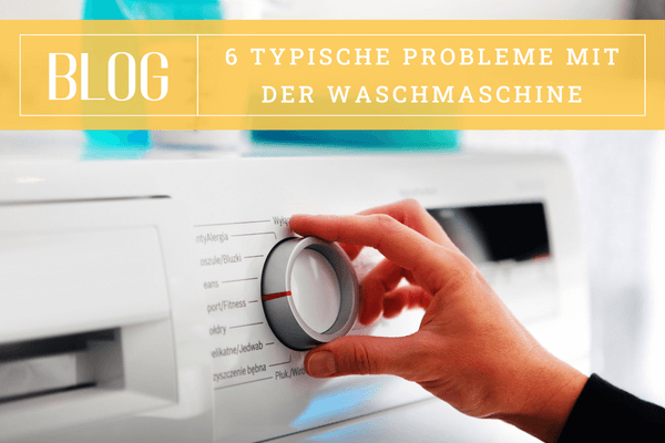 Die 6 häufigsten Probleme mit der Waschmaschine 
