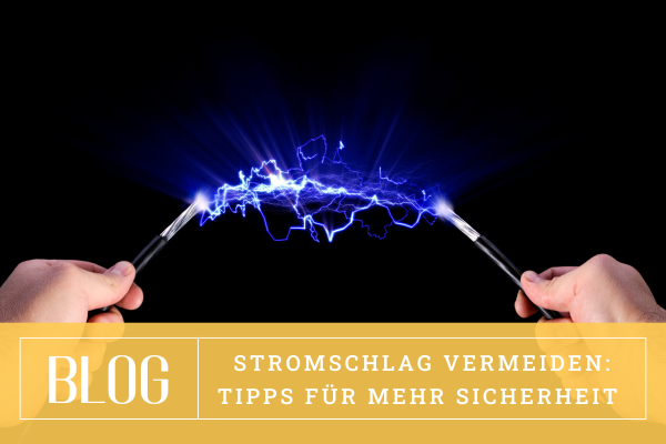 Stromschlag vermeiden: Tipps für mehr Sicherheit & Erste Hilfe bei Stromunfälle